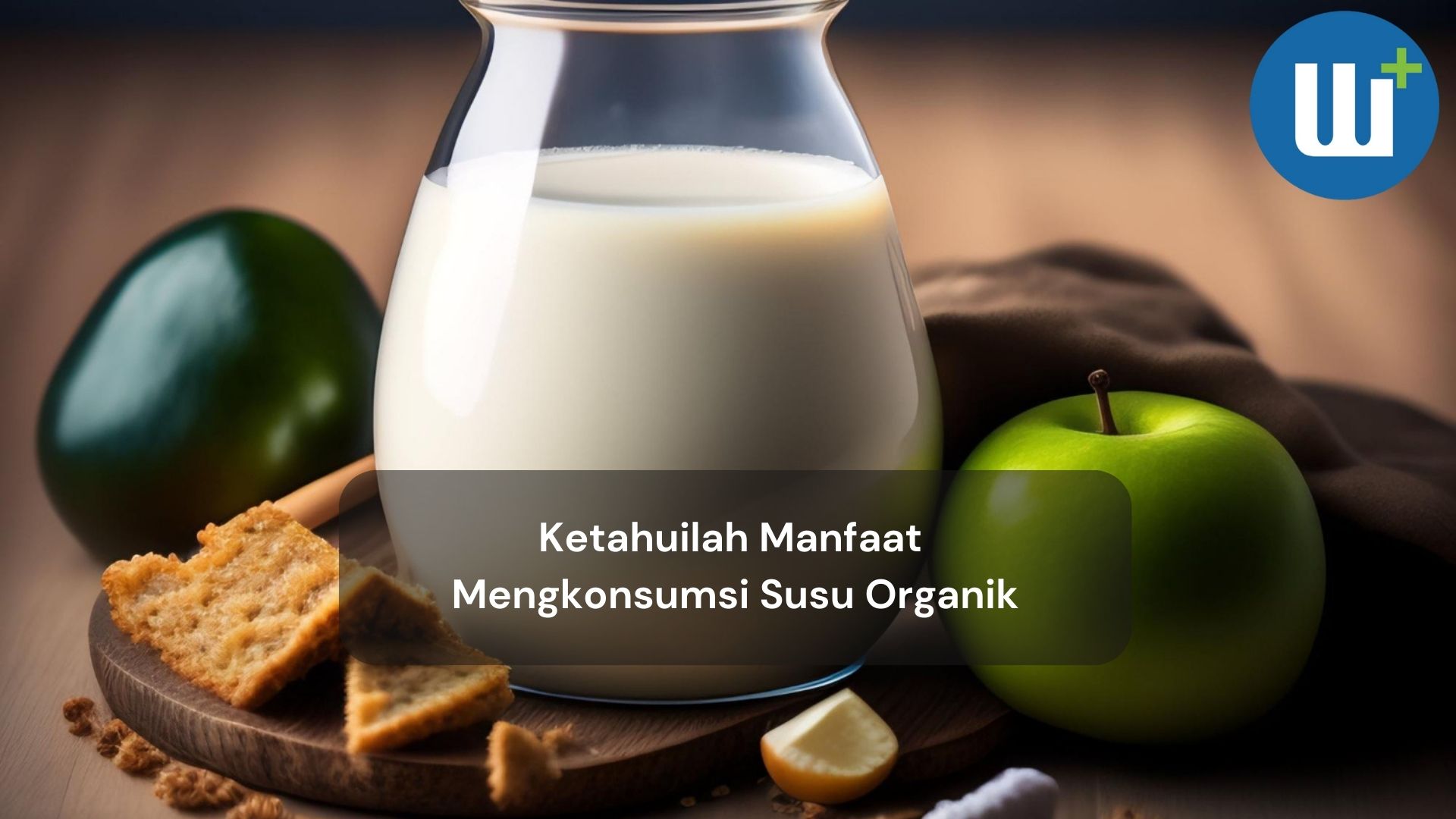  Ketahuilah Manfaat Mengkonsumsi Susu Organik